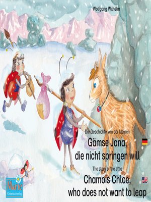 cover image of Die Geschichte von der kleinen Gämse Jana, die nicht springen will. Deutsch-Englisch. / the story of the little Chamois Chloe, who does not want to leap. German-English